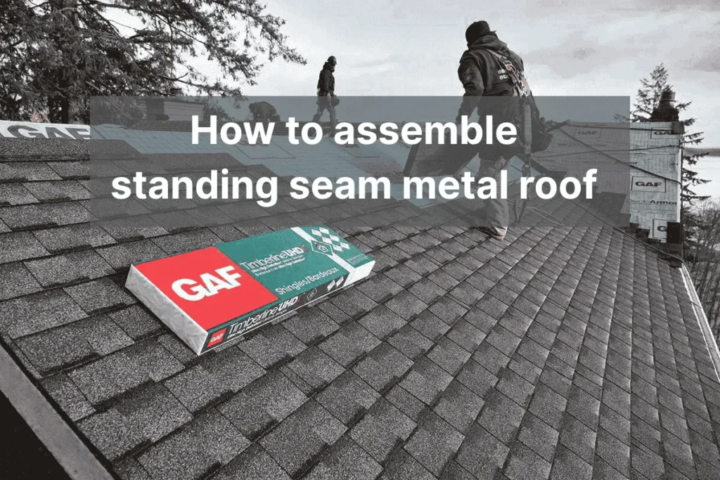 How to assemble standing seam metal roof