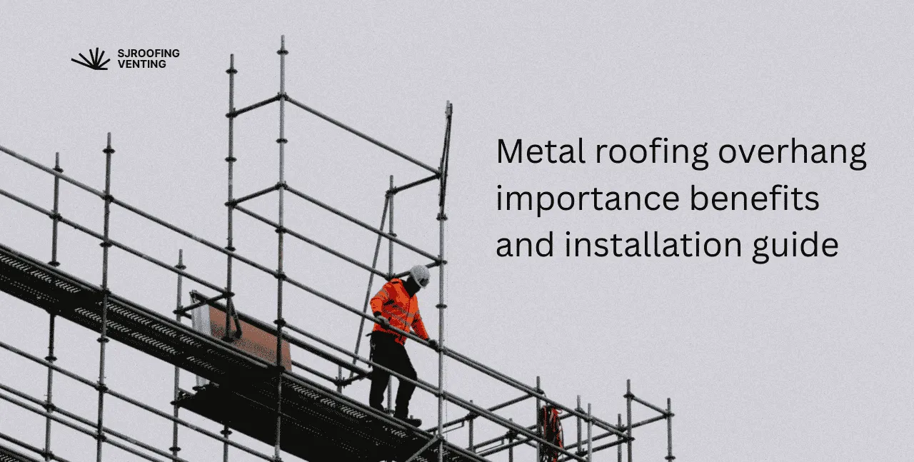 Metal roofing overhang importance benefits and installation guide